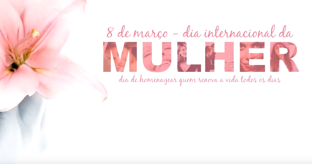 8 de Março - Dia Internacional da Mulher
