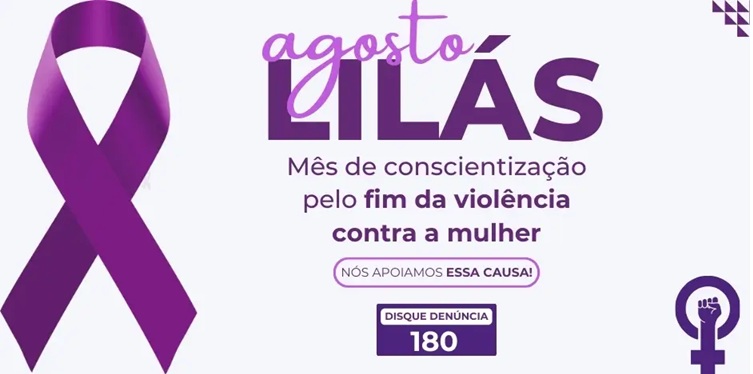 Agosto Lilás: Mês de conscientização e combate à violência contra a mulher.