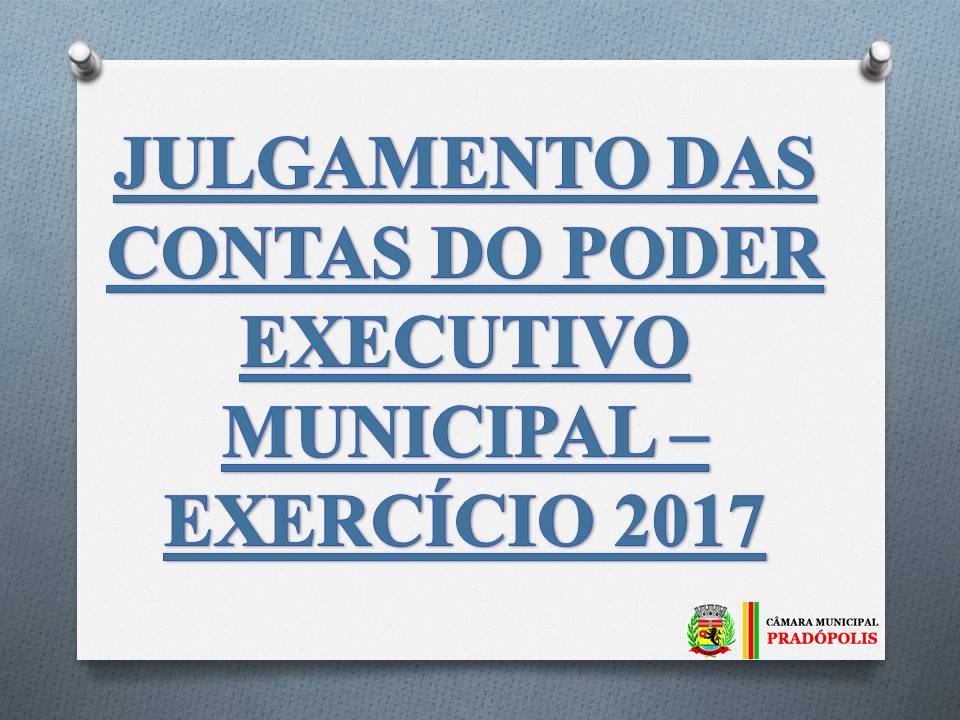 JULGAMENTO DAS CONTAS DO PODER EXECUTIVO MUNICIPAL – EXERCÍCIO 2017