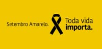 Setembro Amarelo - Mês de Prevenção ao Suicídio. 
